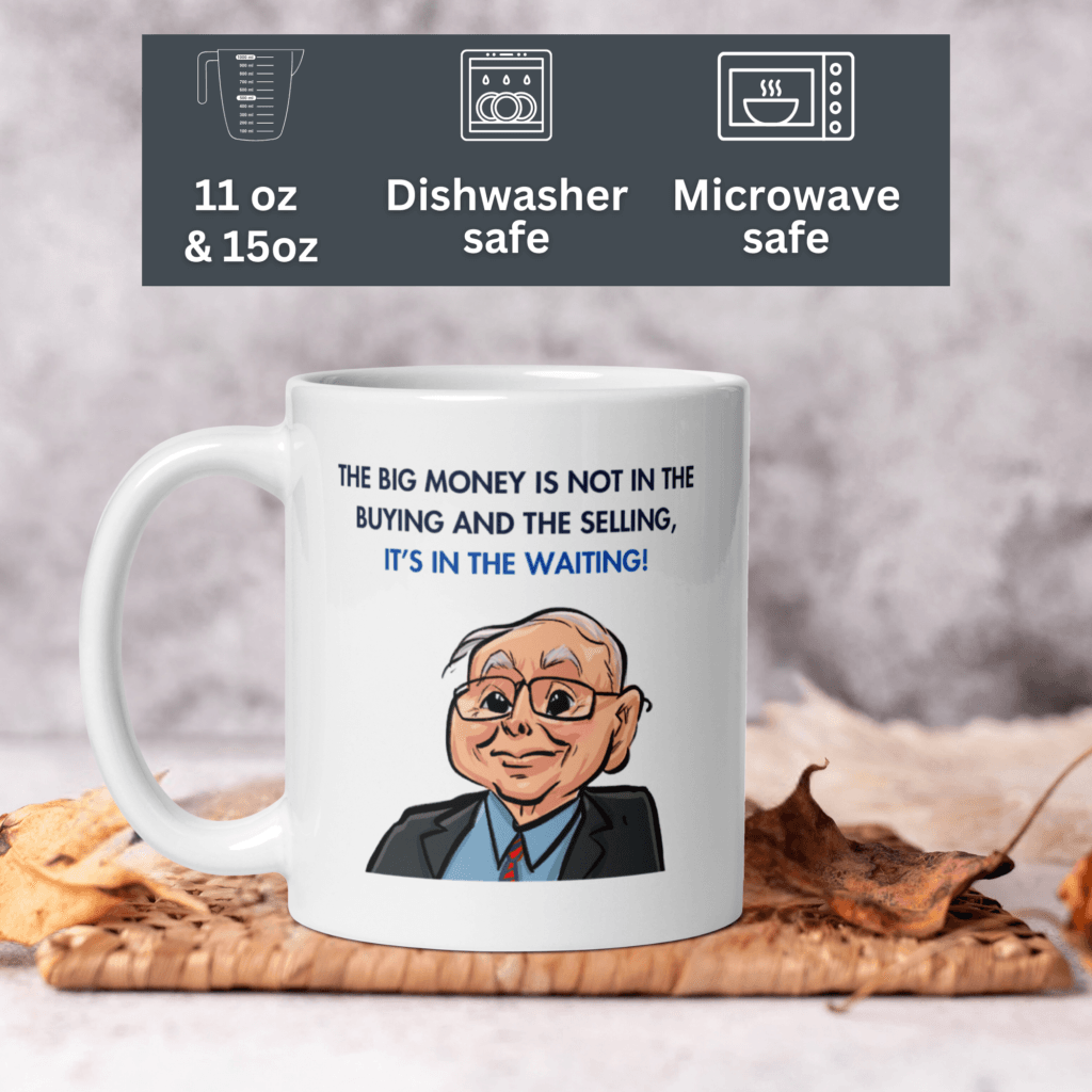 charlie munger quote on a coffee mug big money is not in the buying and the selling, its in the waiting. Why did Munger say big money is in the waiting?