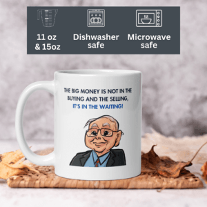 charlie munger quote on a coffee mug big money is not in the buying and the selling, its in the waiting. Why did Munger say big money is in the waiting?